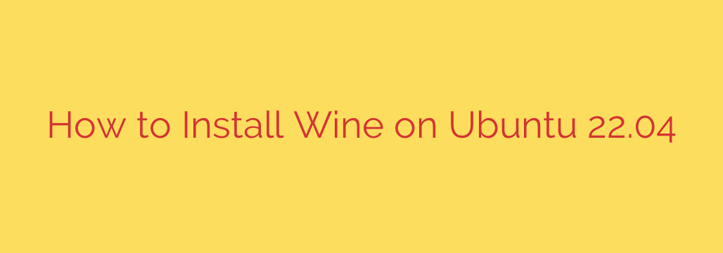 How to Install Wine on Ubuntu 22.04