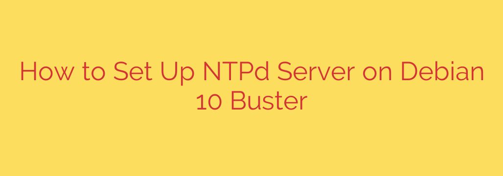 How to Set Up NTPd Server on Debian 10 Buster