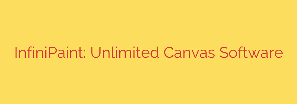 InfiniPaint: Unlimited Canvas Software