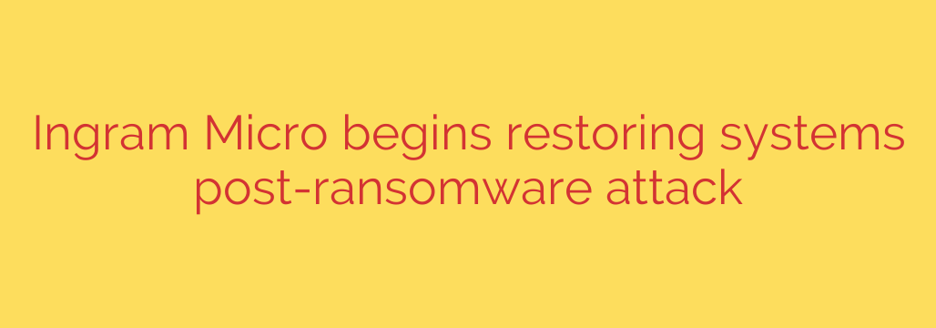 Ingram Micro begins restoring systems post-ransomware attack