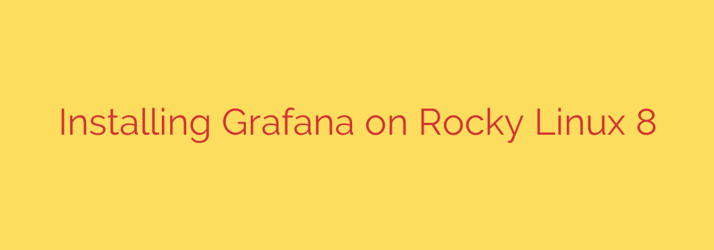 Installing Grafana on Rocky Linux 8