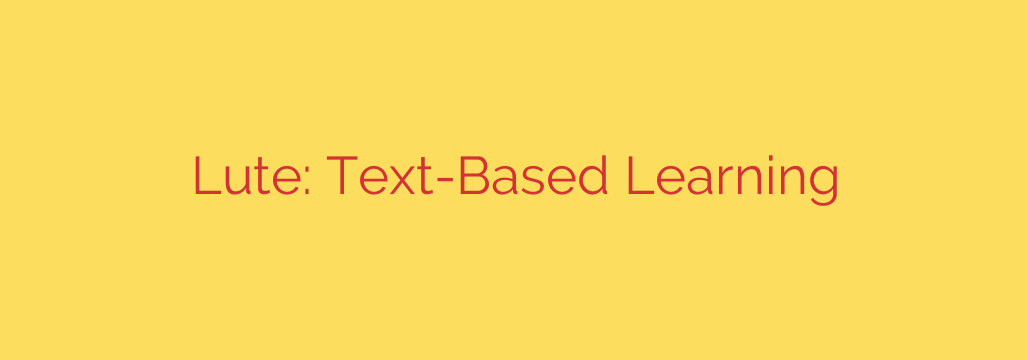 Lute: Text-Based Learning