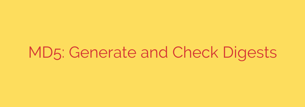 MD5: Generate and Check Digests