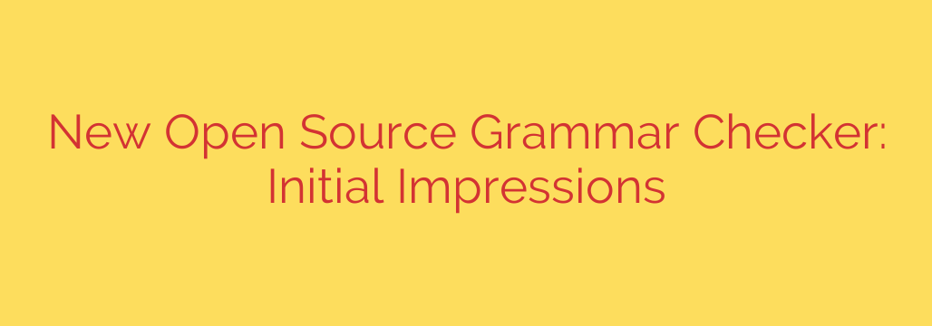 New Open Source Grammar Checker: Initial Impressions