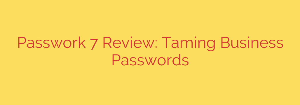 Passwork 7 Review: Taming Business Passwords