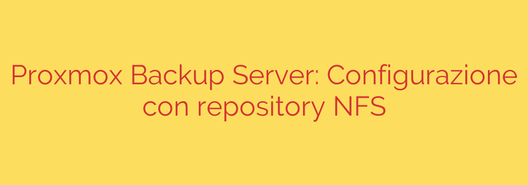 Proxmox Backup Server: Configurazione con repository NFS