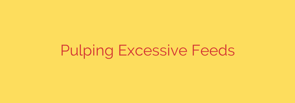Pulping Excessive Feeds