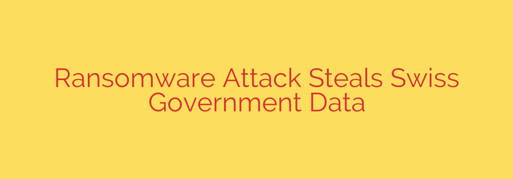 Ransomware Attack Steals Swiss Government Data