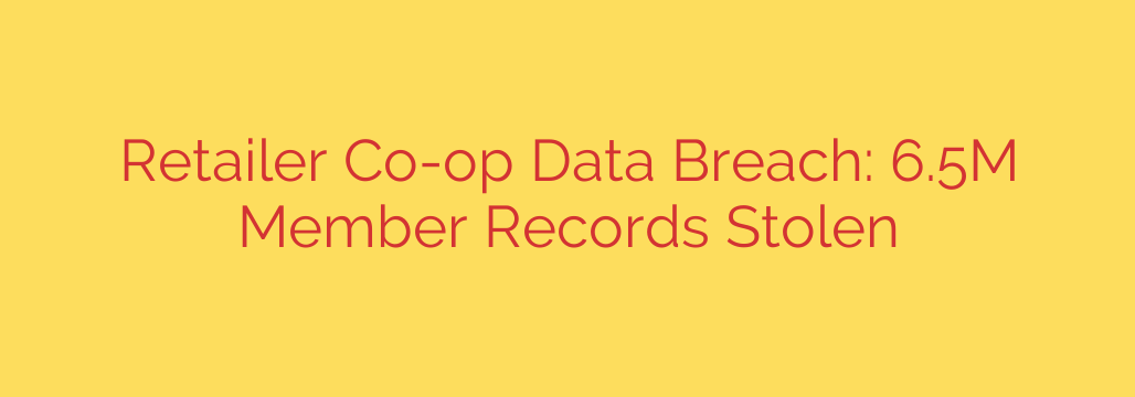 Retailer Co-op Data Breach: 6.5M Member Records Stolen