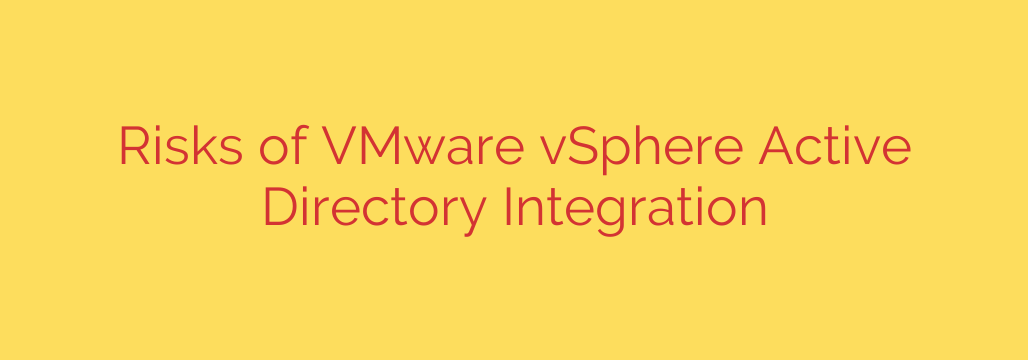Risks of VMware vSphere Active Directory Integration