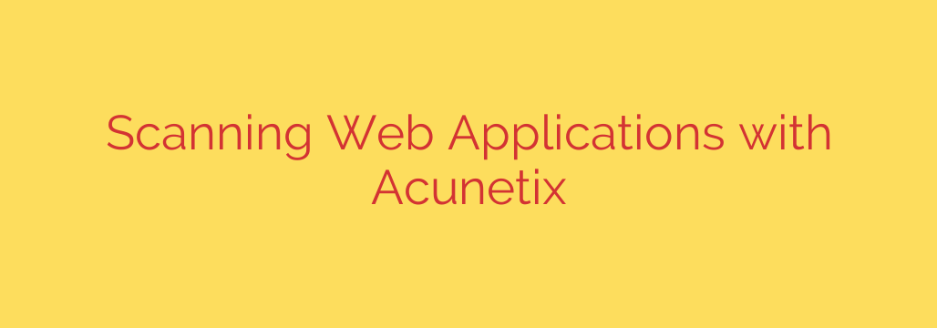 Scanning Web Applications with Acunetix