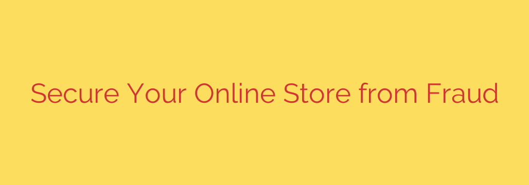 Secure Your Online Store from Fraud