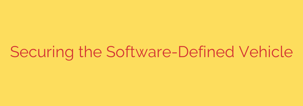 Securing the Software-Defined Vehicle