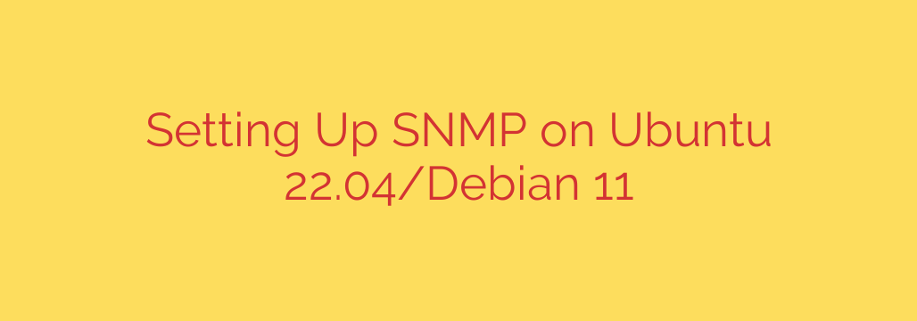 Setting Up SNMP on Ubuntu 22.04/Debian 11