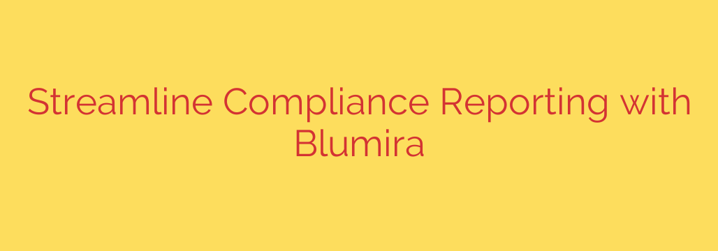 Streamline Compliance Reporting with Blumira