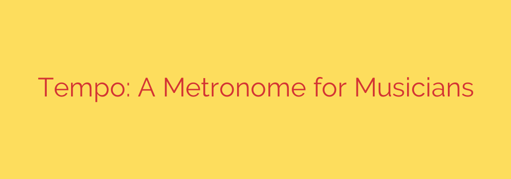 Tempo: A Metronome for Musicians