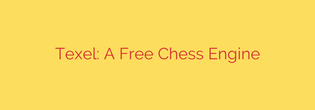 Texel: A Free Chess Engine