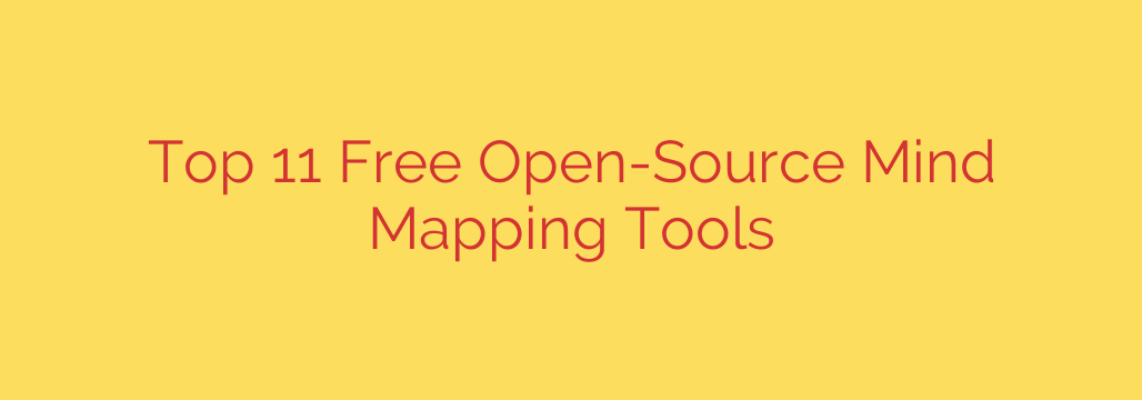 Top 11 Free Open-Source Mind Mapping Tools