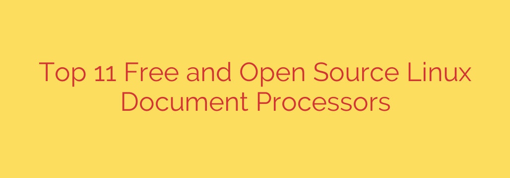 Top 11 Free and Open Source Linux Document Processors