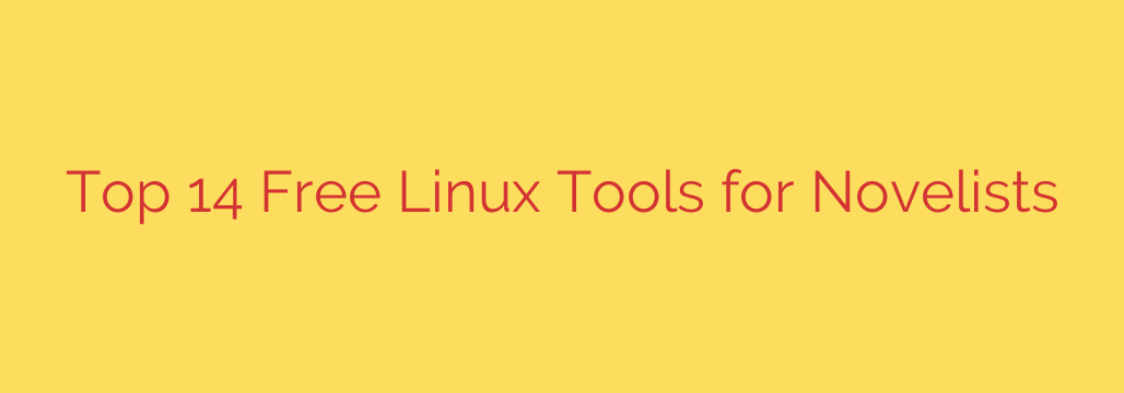 Top 14 Free Linux Tools for Novelists
