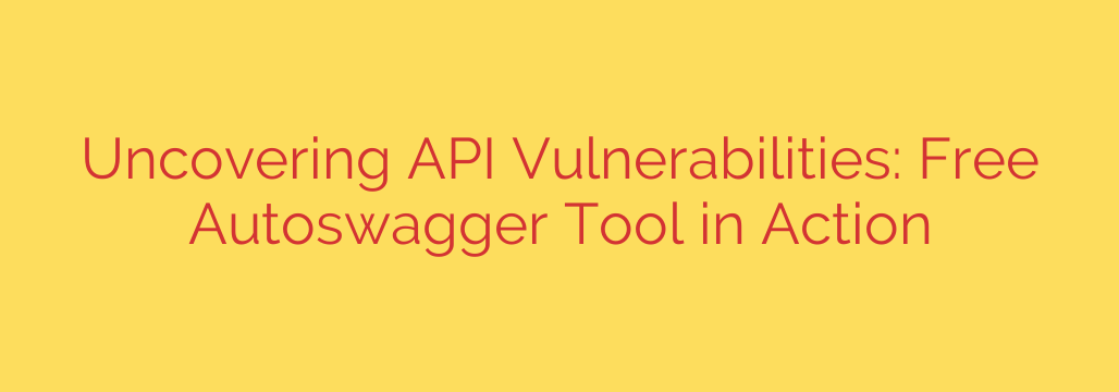 Uncovering API Vulnerabilities: Free Autoswagger Tool in Action