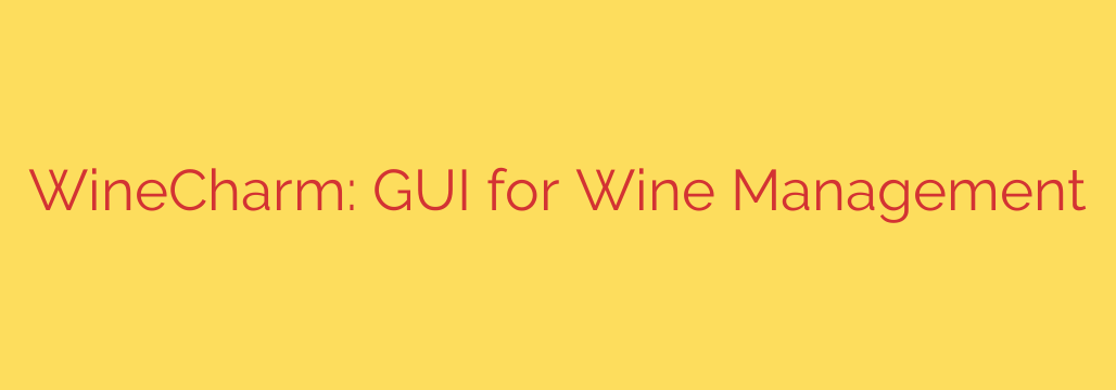 WineCharm: GUI for Wine Management