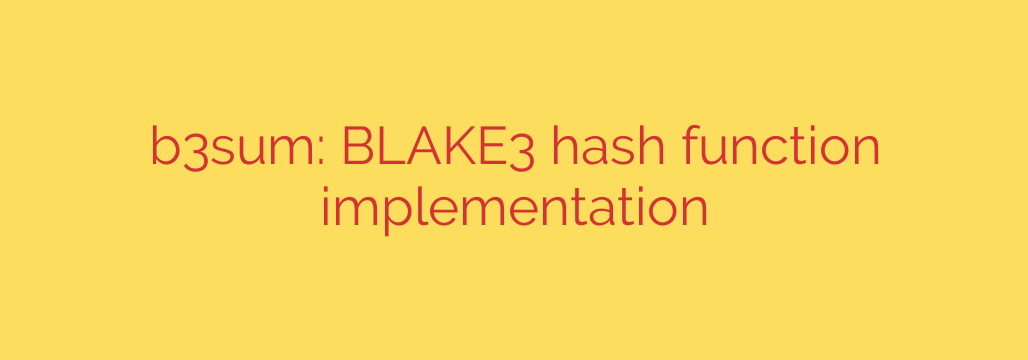 b3sum: BLAKE3 hash function implementation