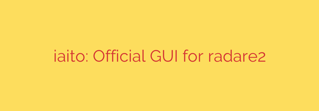 iaito: Official GUI for radare2