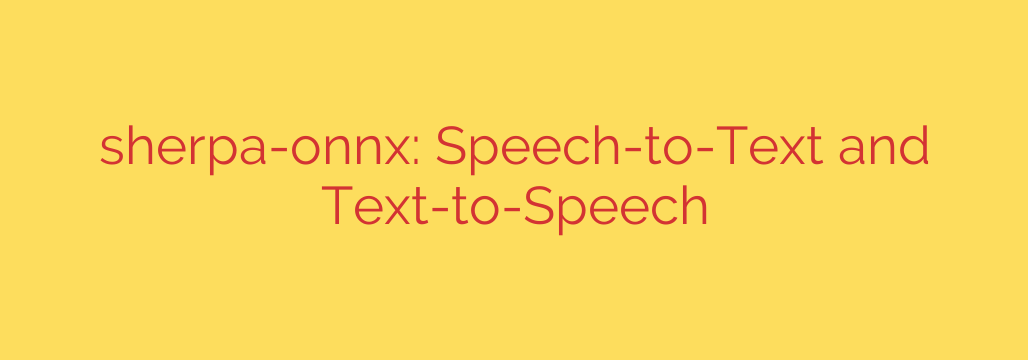 sherpa-onnx: Speech-to-Text and Text-to-Speech