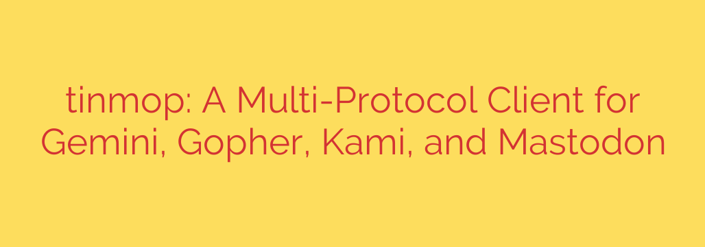 tinmop: A Multi-Protocol Client for Gemini, Gopher, Kami, and Mastodon