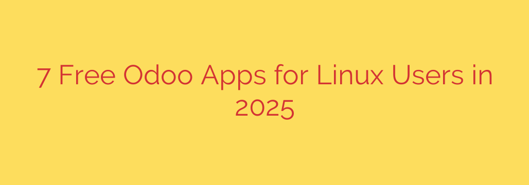 7 Free Odoo Apps for Linux Users in 2025