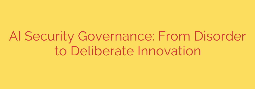 AI Security Governance: From Disorder to Deliberate Innovation