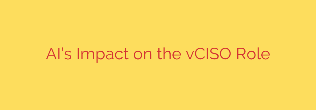 AI’s Impact on the vCISO Role