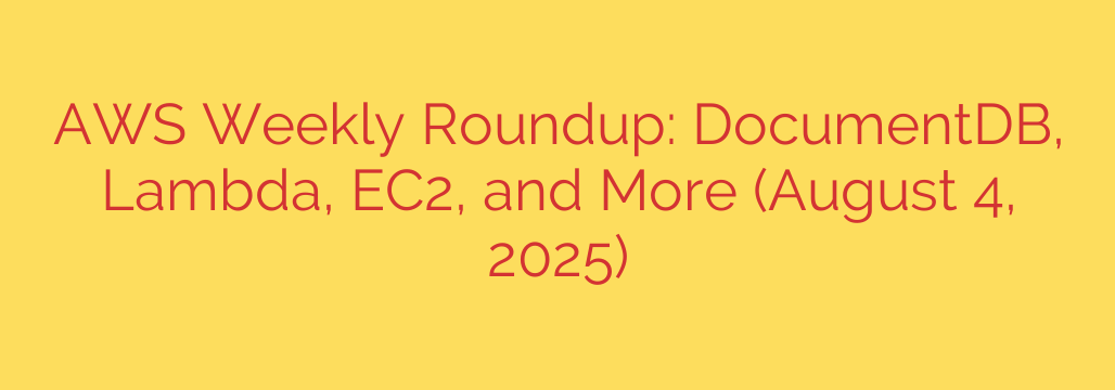 AWS Weekly Roundup: DocumentDB, Lambda, EC2, and More (August 4, 2025)