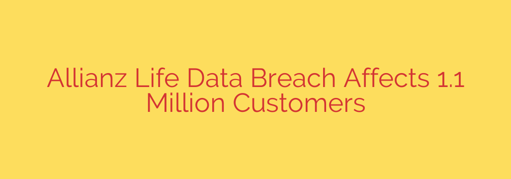 Allianz Life Data Breach Affects 1.1 Million Customers