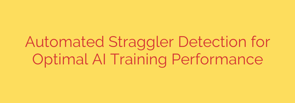 Automated Straggler Detection for Optimal AI Training Performance