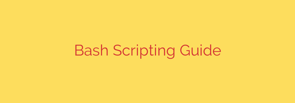 Bash Scripting Guide