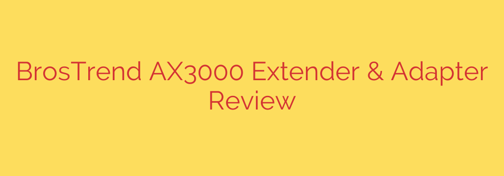 BrosTrend AX3000 Extender & Adapter Review