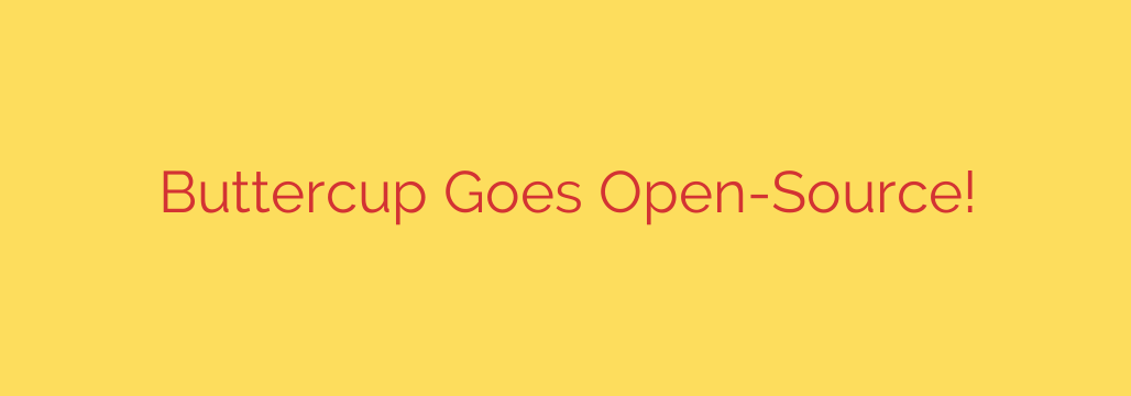 Buttercup Goes Open-Source!
