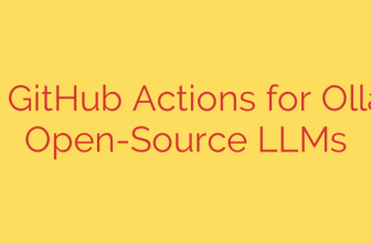 CI for AI: GitHub Actions for Ollama and Open-Source LLMs