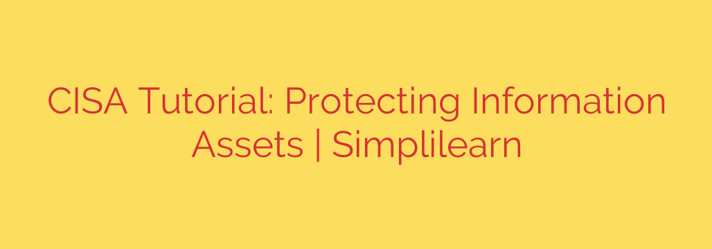 CISA Tutorial: Protecting Information Assets | Simplilearn