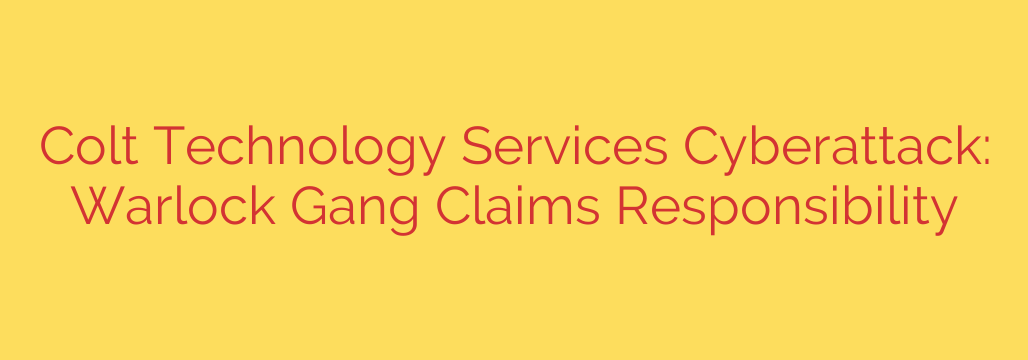 Colt Technology Services Cyberattack: Warlock Gang Claims Responsibility