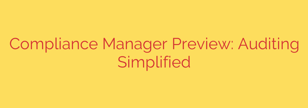 Compliance Manager Preview: Auditing Simplified
