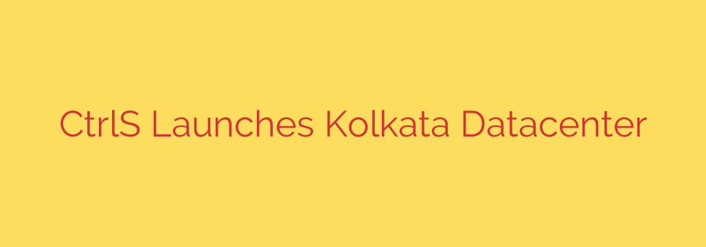 CtrlS Launches Kolkata Datacenter