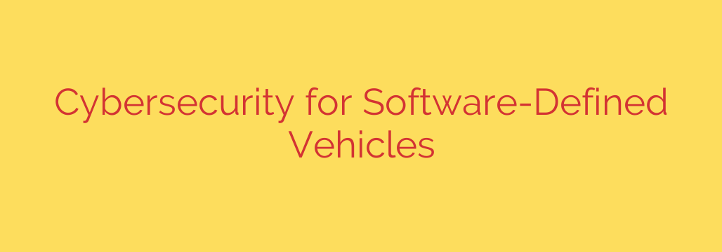 Cybersecurity for Software-Defined Vehicles