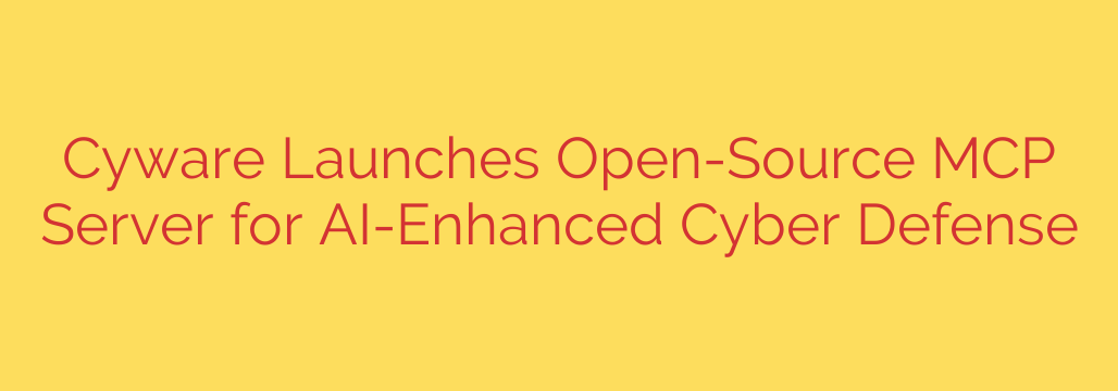 Cyware Launches Open-Source MCP Server for AI-Enhanced Cyber Defense