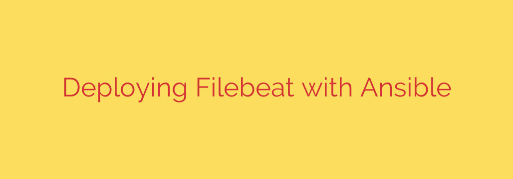 Deploying Filebeat with Ansible