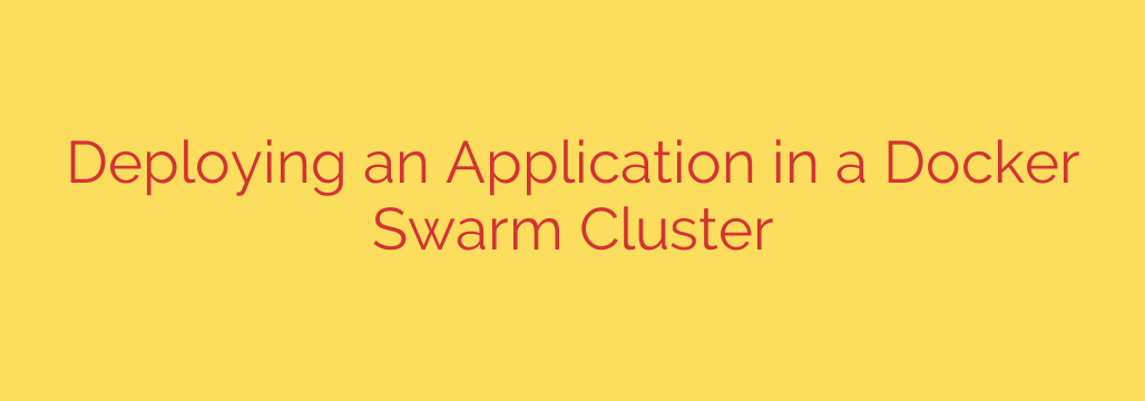 Deploying an Application in a Docker Swarm Cluster