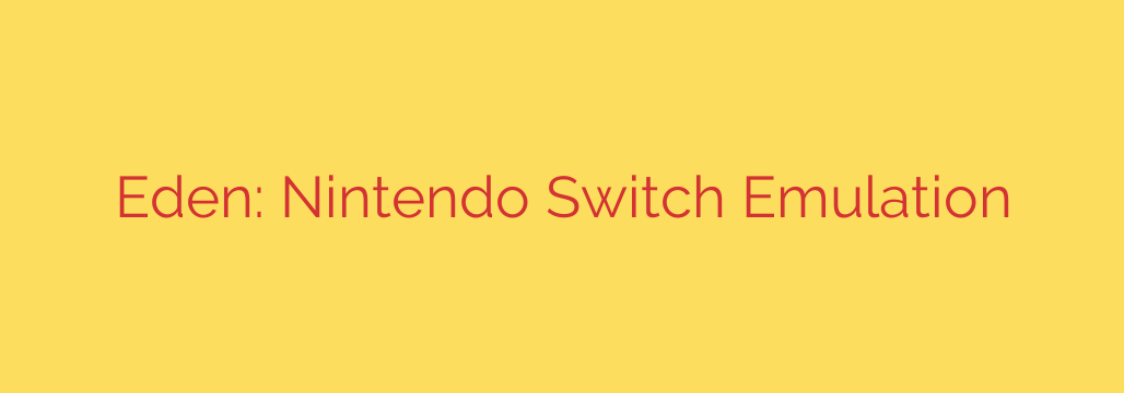 Eden: Nintendo Switch Emulation