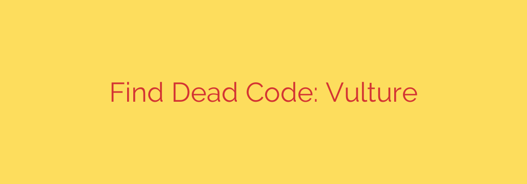 Find Dead Code: Vulture